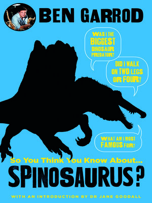 cover image of So You Think You Know About Spinosaurus?